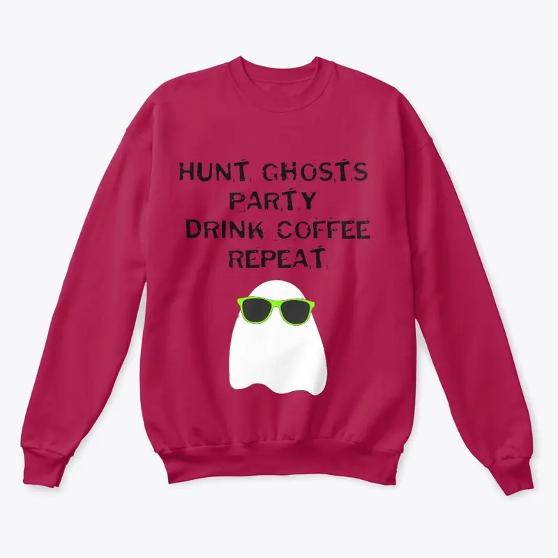 Hunt Ghosts, Party, Drink Coffee...